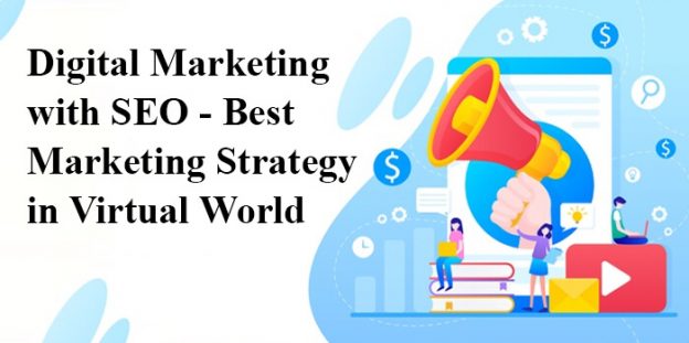 Digital Marketing with SEO- Best Marketing Strategy in Virtual World