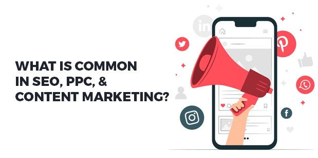 What is Common in SEO, PPC, and Content Marketing?