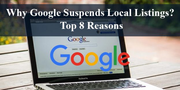 Why Google Suspends Local Listings? – Top 8 Reasons