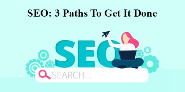 SEO: 3 Paths To Get It Done