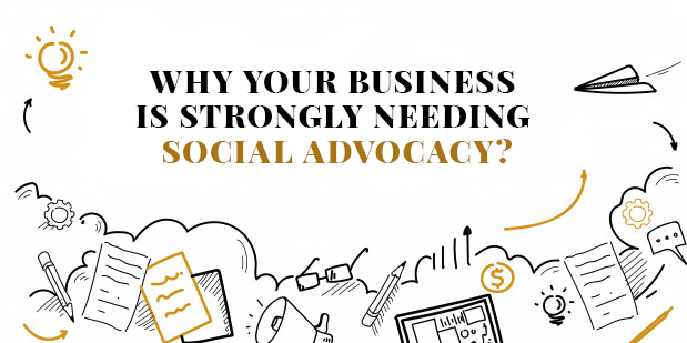 Why Your Business Is Strongly Needing Social Advocacy?