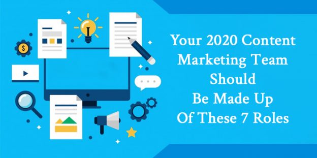 Your 2022 Content Marketing Team Should Be Made Up Of These 7 Roles