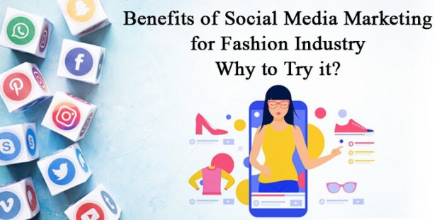 Long Lasting Benefits of Social Media Marketing for Fashion Industry. Why to Try it?
