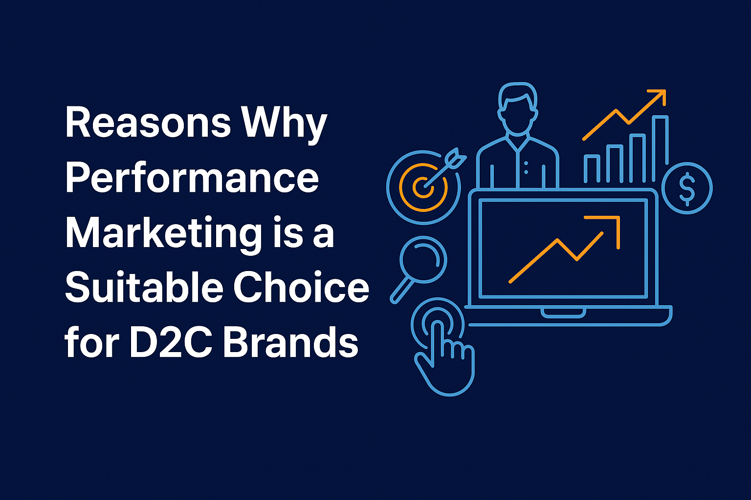 Reasons Why Performance Marketing is a Suitable Choice for D2C Brands