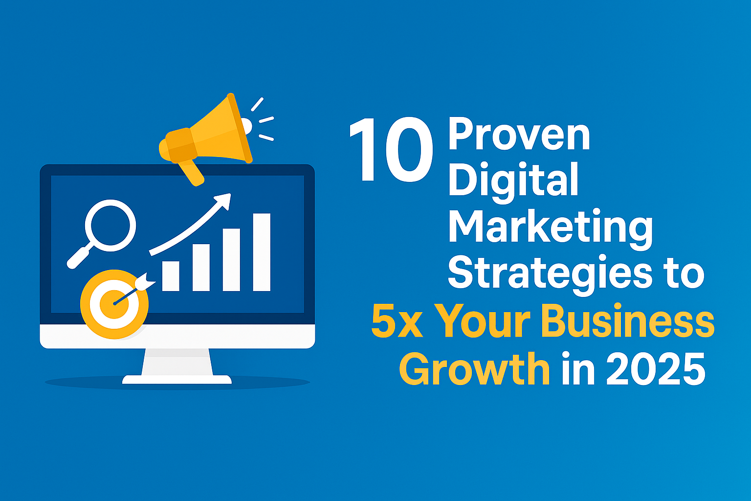 10 Proven Digital Marketing Strategies You Can Start Today
