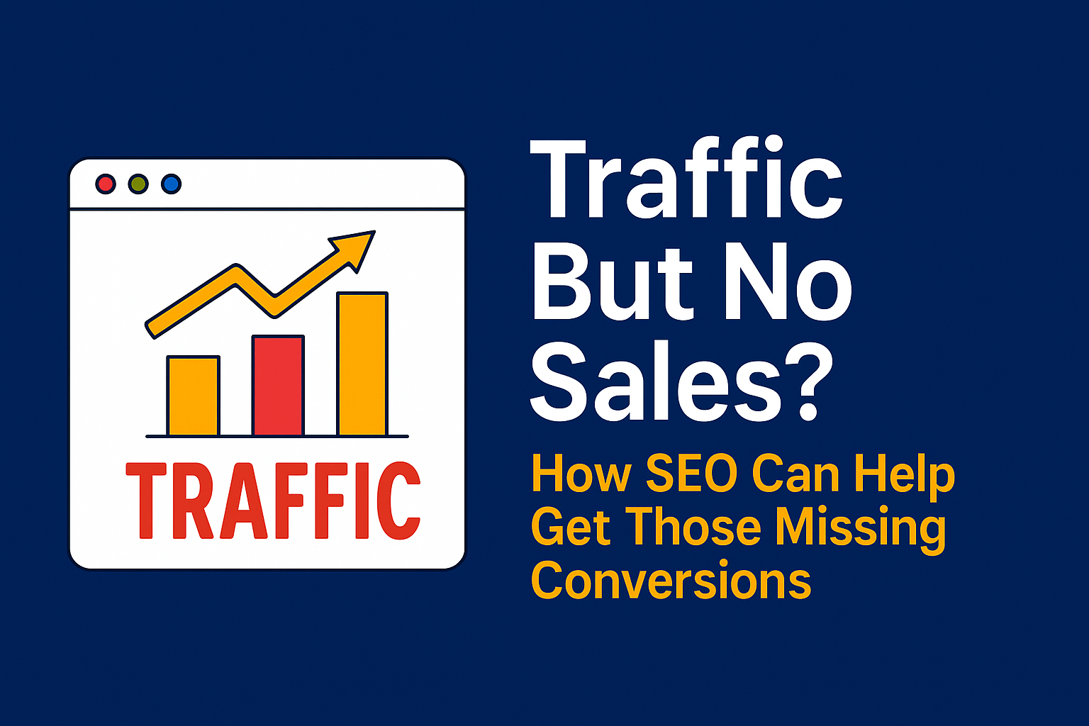 Traffic But No Sales? How SEO Can Help Get Those Missing Conversions