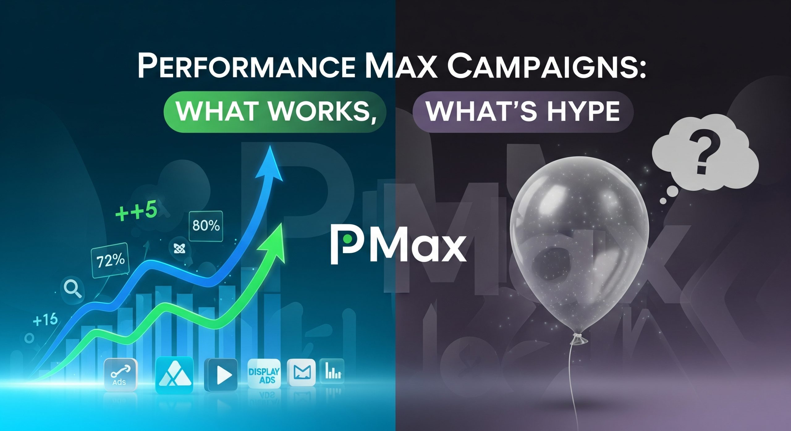 Performance Max Campaigns: What Works, What’s Hype