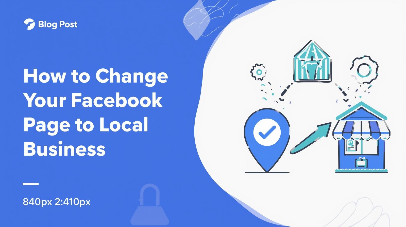 How To Change Your Facebook Page To A Local Business, Featur